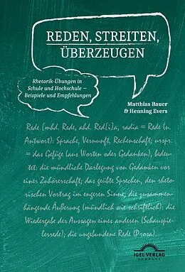 E-Book (pdf) Reden, Streiten, Überzeugen. Rhetorik-Übungen in Schule und Hochschule - Beispiele und Empfehlungen von Matthias Bauer, Henning Evers