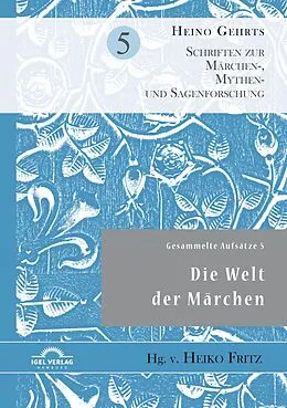 E-Book (pdf) Gesammelte Aufsätze 5: Die Welt der Märchen von Heiko Fritz, Heino Gehrts