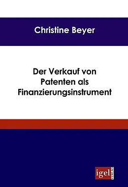 E-Book (pdf) Der Verkauf von Patenten als Finanzierungsinstrument von Christine Beyer