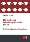 E-Book (pdf) Die Textil- und Bekleidungsindustrie der EU von Denis Paul