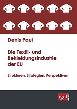 E-Book (pdf) Die Textil- und Bekleidungsindustrie der EU von Denis Paul