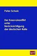 E-Book (pdf) Der Kosovokonflikt unter Berücksichtigung der deutschen Rolle von Peter Schulz