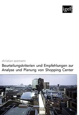 E-Book (pdf) Beurteilungskriterien und Empfehlungen zur Analyse und Planung von Shopping-Centern von Christian Seemann