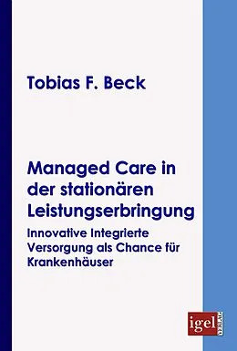 E-Book (pdf) Managed Care in der stationären Leistungserbringung von Tobias F. Beck