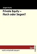 E-Book (pdf) Private Equity - Fluch oder Segen? von Jürgen Fuchs