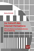 E-Book (pdf) Zur Zukunft des Internet-Fernsehens von Ronny Schmidt