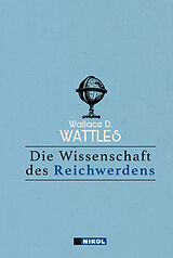 Fester Einband Die Wissenschaft des Reichwerdens von Wallace D Wattles