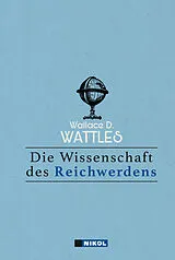 Fester Einband Die Wissenschaft des Reichwerdens von Wallace D Wattles