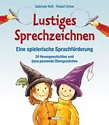 Kartonierter Einband Lustiges Sprechzeichnen - Eine spielerische Sprachförderung von Gabriele Ross, Robert Erker