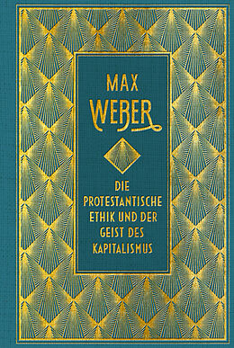 Fester Einband Die protestantische Ethik und der Geist des Kapitalismus: vollständige Ausgabe von Weber Max