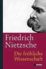 Fester Einband Friedrich Nietzsche: Die fröhliche Wissenschaft von Friedrich Nietzsche