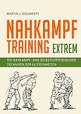 Fester Einband Nahkampftraining: Extrem von Martin J. Dougherty
