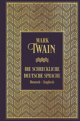 Fester Einband Die schreckliche deutsche Sprache: Zweisprachige Ausgabe von Mark Twain