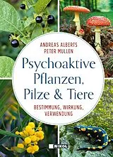 Fester Einband Psychoaktive Pflanzen, Pilze und Tiere von Andreas Alberts, Peter Mullen