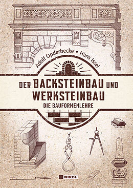 Fester Einband Der Backsteinbau und Werksteinbau von Adolf Opderbecke, Hans Issel