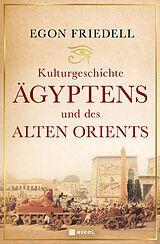 Fester Einband Kulturgeschichte Ägyptens und des alten Orients von Egon Friedell