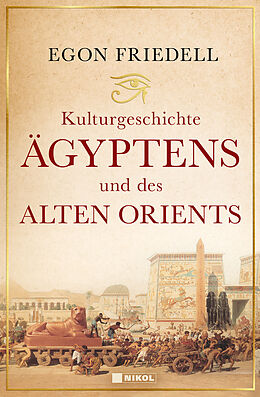 Fester Einband Kulturgeschichte Ägyptens und des alten Orients von Egon Friedell