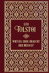 Fester Einband Wieviel Erde braucht der Mensch?... und weitere Erzählungen von Leo Tolstoi