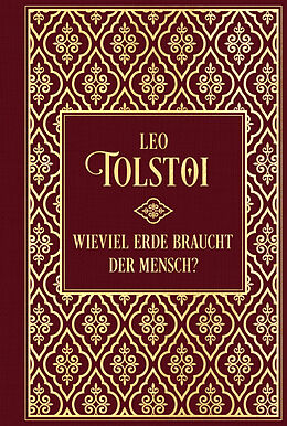 Fester Einband Wieviel Erde braucht der Mensch?... und weitere Erzählungen von Leo Tolstoi