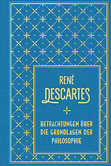 Fester Einband Betrachtungen über die Grundlagen der Philosophie von René Descartes