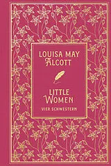 Fester Einband Little Women: Vier Schwestern von Louisa May Alcott