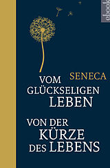 E-Book (epub) Vom glückseligen Leben / Von der Kürze des Lebens von Seneca