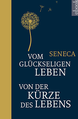 E-Book (epub) Vom glückseligen Leben / Von der Kürze des Lebens von Seneca