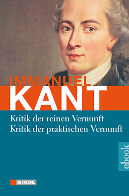 E-Book (epub) Kritik der reinen Vernunft / Kritik der praktischen Vernunft von Immanuel Kant