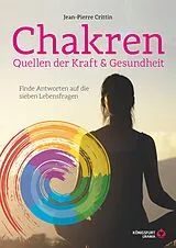 Kartonierter Einband (Kt) Chakren - Quellen der Kraft & Gesundheit von Jean Pierre Crittin