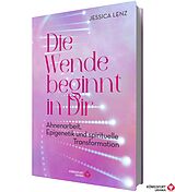 Fester Einband Die Wende beginnt in Dir - Ahnenarbeit, Epigenetik u. spirituelle Transformation von Jessica Lenz