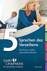 Kartonierter Einband Die 5 Sprachen des Verzeihens von Gary Chapman