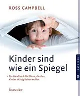 Kartonierter Einband Kinder sind wie ein Spiegel von Ross Campbell