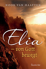 Kartonierter Einband Elia - von Gott bewegt von Noor van Haaften