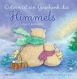 Fester Einband Ostern ist ein Geschenk des Himmels von Lisa T. Bergren