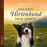Audio CD (CD/SACD) Was mein Hirtenhund mich lehrte von Philip Keller