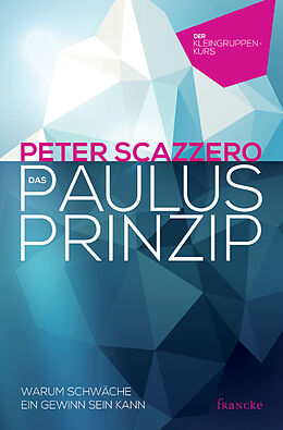 Kartonierter Einband Das Paulus-Prinzip von Peter Scazzero