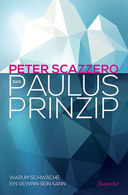Fester Einband Das Paulus-Prinzip von Peter Scazzero