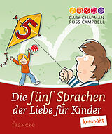 Fester Einband Die 5 Sprachen der Liebe für Kinder kompakt von Gary Chapman, Ross Campbell