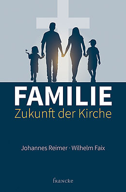 Kartonierter Einband Familie - Zukunft der Kirche von Johannes Reimer, Wilhelm Faix