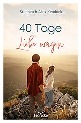 Kartonierter Einband (Kt) 40 Tage Liebe wagen von Stephen Kendrick, Alex Kendrick