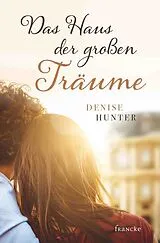 E-Book (epub) Das Haus der großen Träume von Denise Hunter