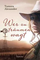 E-Book (epub) Wer zu träumen wagt von Tamera Alexander