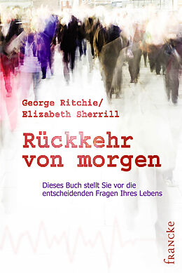 E-Book (epub) Rückkehr von morgen von George G Ritchie, Elizabeth Sherrill