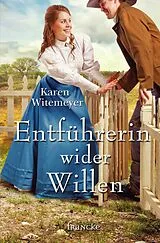 E-Book (epub) Entführerin wider Willen von Karen Witemeyer