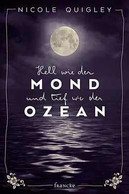 E-Book (epub) Hell wie der Mond und tief wie der Ozean von Nicole Quigley