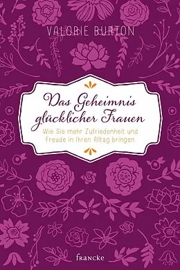 E-Book (epub) Das Geheimnis glücklicher Frauen von Valorie Burton