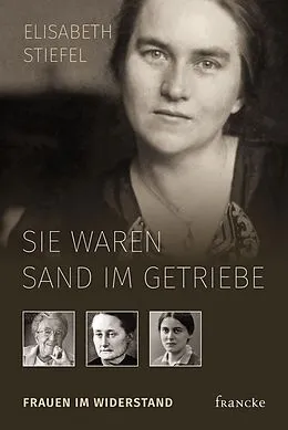 E-Book (epub) Sie waren Sand im Getriebe von Elisabeth Stiefel