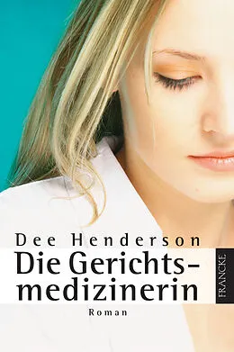 E-Book (epub) Die Gerichtsmedizinerin von Dee Henderson