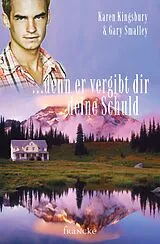 E-Book (epub) ... denn er vergibt dir deine Schuld von Karen Kingsbury, Gary Smalley