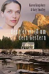 E-Book (epub) ... denn er weiß um dein Gestern von Karen Kingsbury